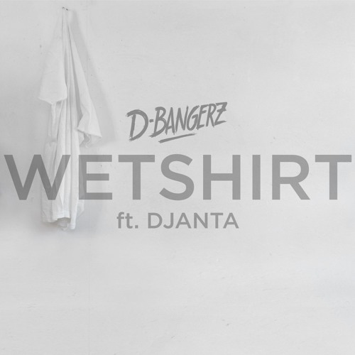 Wetshirt (ft. Djanta) [FREE DOWNLOAD]