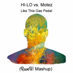 HI-LO vs. Motez - Like This Gas Pedal (RaveU! Mashup)*Free Download*