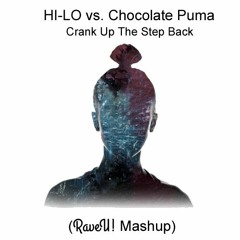 HI-LO vs. Chocolate Puma - Crank Up The Step Back (RaveU! Mashup) *FREE*