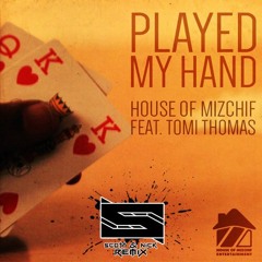 House Of Mizchif Feat Tomi Thomas - Played My Hand (Scott & Nick Remix) PREVIEW CLIP