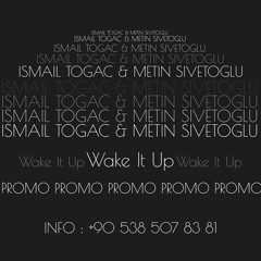 İsmail Toğaç & Metin Şivetoğlu - Wake İt Up (Original) [Promo] DOWNLOAD BUY