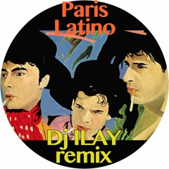 Bandolero - Paris Latino (Dj ILAY Remix)[BUY = DOWNLOAD]