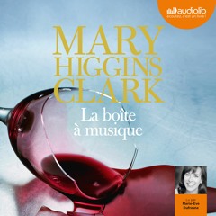 "La boîte à musique" de Mary Higgins Clark lu par Marie-Eve Dufresne