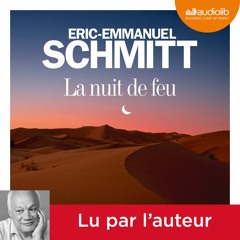 "La nuit de feu" d'Eric-Emmanuel Schmitt lu par l'auteur