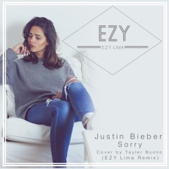 Justin Bieber - Sorry - (EZY Lima ft. Tayler Buono Remix / Cover)
