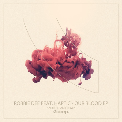 Robbie Dee Feat. Haptic - Our Blood (Original Mix)
