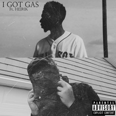 I Got Gas (Featuring Heirik)