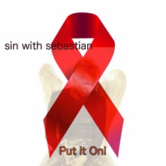 Put It On (Safe Sex Now) Unplugged