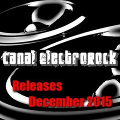 Releases Canal Electro Rock (December 2015) #Rock #Indie #Alternative #NewWave #Electronic