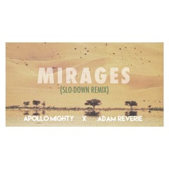 Mirages ft. Adam Reverie (Slo-Down Remix)