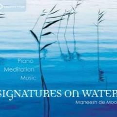 07 Compassion - Signatures on Water - Maneesh de Moor - Piano Meditation Music