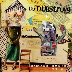 DJ Dubstrong - Bastard Summer Vol. 2  (Re-Up)