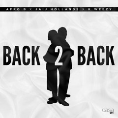 Afro B ft IRAYMVMT (Jaij Hollands & K Weezy) - Back 2 Back #Afrobeats