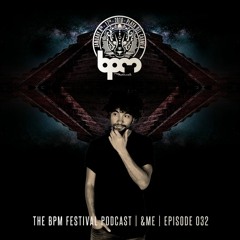 The BPM Festival Podcast 032 - &ME