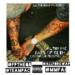 FILTHY pAc : Bars Of FILTH 2 ( FRESH OUT FREESTYLE ) #MmFAi #bAriDAY