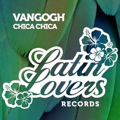 Vangogh - Chica Chica  [Latin Lovers Records] (OUT Now!)