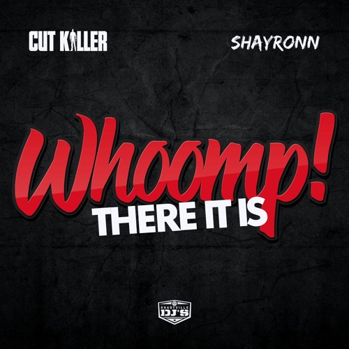Cut Killer & Shayronn - Whoomp There It Is "Preview"