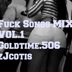 Fuck Songs MIX VOL.1 Goldtime.506  zJcotis