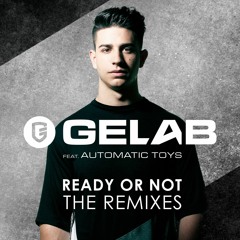 Gelab Feat Automatic Toys - Ready Or Not (Extended Mix)