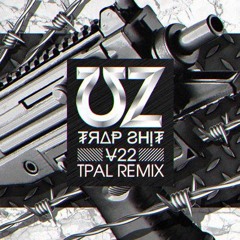 UZ - Trap Shit V22 (TPal Remix)