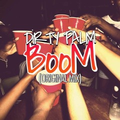 Dirty Palm - Boom (Original Mix) - Free Download