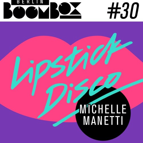 Berlin Boombox Mixtape #30 - Michelle Manetti
