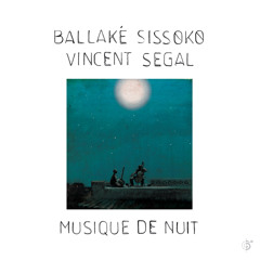 Ballaké Sissoko & Vincent Ségal - N'kapalema