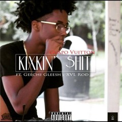 KIXKIN $HIT [Feat. Geechi Gleesh & XVL Rod] (Prod. By SunnyTheRapper)