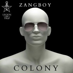 Zangboy - COLONY (EXCLUSIVE LEGION OF TRAP)