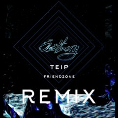 TEIP - Friendzone (Östberg Remix) [Premiere]