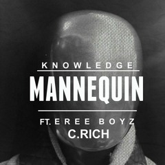 Knowledge - Mannequin Ft Eree Boyz X C.Rich (Radio Edit)