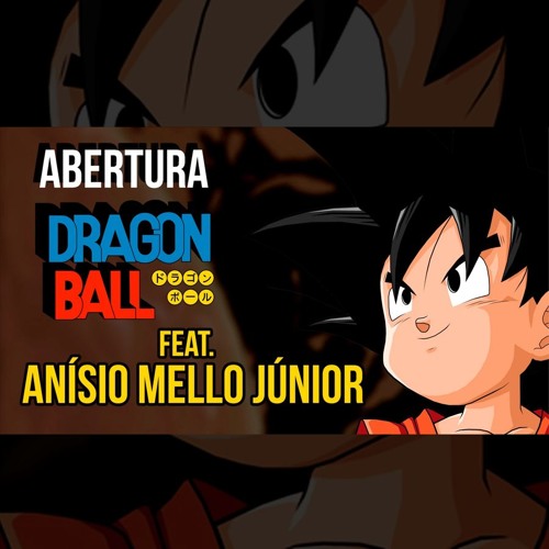 Dragon Ball - Fantástica Aventura (Feat. Anísio Mello Júnior)