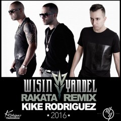 Wisin & Yandel - Rakata 2016 (Kike Rodriguez Remix)FREE DL