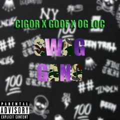 Cigor X GooF X OG LOC - SWAGANG