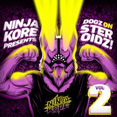 Ninja Kore - Dogz on Steroidz Vol.2 (Podcast mixed by NK)