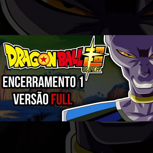 Dragon Ball Super - Hello Hello Hello (Encerramento 1 - FULL)