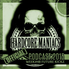 WEEK#48 Future Kickz [Uptempo - Frenchcore] - Hardcore Maniacs Official Podcast 2015