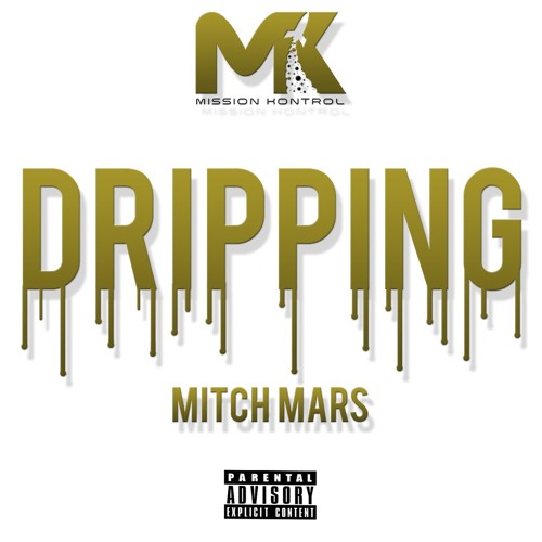 Dripping - Mitch Mars (Prod. by Mission Kontrol)