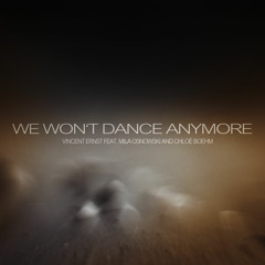 We Won't Dance Anymore (feat.Mila Osnowski and Chloë Bohm)