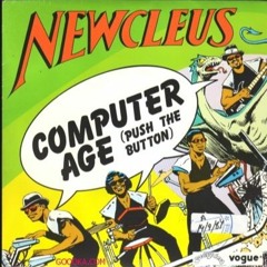 "Computer Age (Push The Button)" - Newcleus