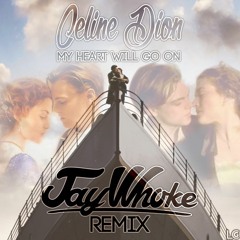 My Heart Will Go On (Jay Whoke Remix) FREE DOWNLOAD
