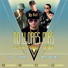 Valentino Feat J Alvarez, Nejo & Nicky Jam - No Llores Mas (Remix) (Acapella)