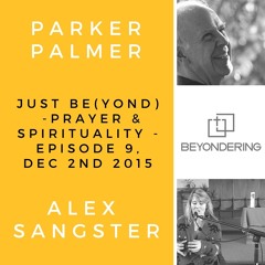 Episode 9 - Just Be(yond): Prayer and Spirituality
