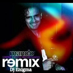 Manolo Siempre Te Estoy Recordando (Dj Enigma Remix)