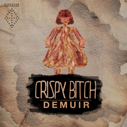 Crispy Bitch (Original Mix) by Demuir - DOWNLOADABLE