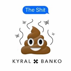 Kyral × Banko - The Shit