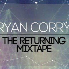 Ryan Corry - The Returning Mixtape