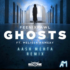 Feenixpawl - Ghosts ft. Melissa Ramsay (Aash Mehta Remix)