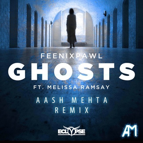 Feenixpawl - Ghosts ft. Melissa Ramsay (Aash Mehta Remix)