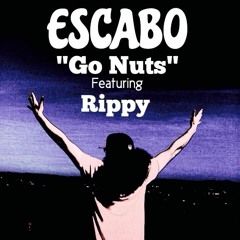 Escabo - "Go Nuts"  ft. Rippy